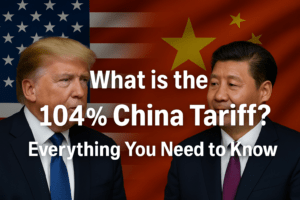What is a 104% China Tariff ? Everything you need to know!